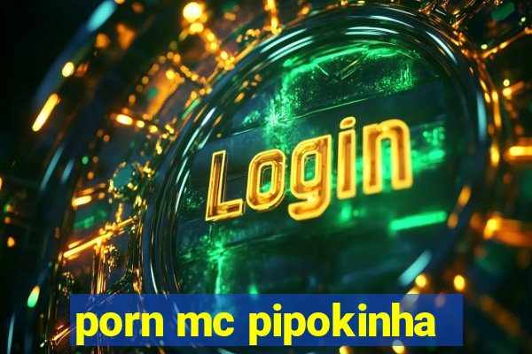 porn mc pipokinha